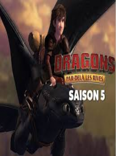 voir serie Dragons : par-delà les rives saison 5