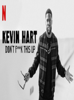 voir serie Kevin Hart : Don't F**k This Up saison 1