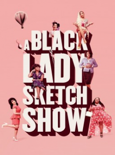 voir serie A Black Lady Sketch Show en streaming